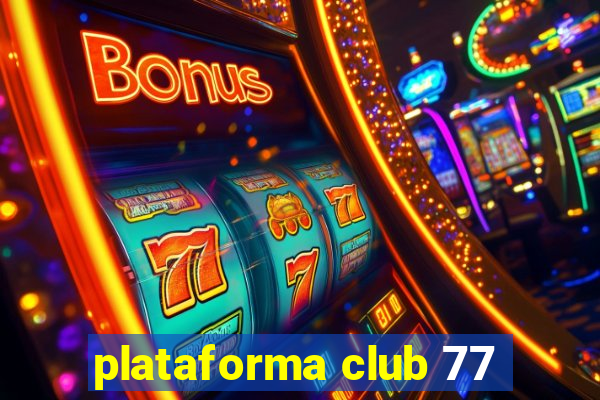 plataforma club 77